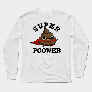 Super Poower Cute Super Hero Poop Pun Long Sleeve T-Shirt